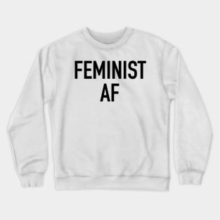 FEMINIST AF Crewneck Sweatshirt